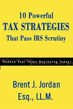 10 Powerful Tax Strategies That Pass IRS Scrutiny - Jordan, Brent J.