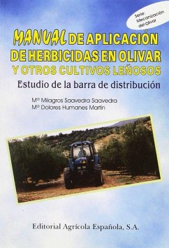 Manual de aplicación de herbicidas en olivar y otros cultivos leñosos - Saavedra, Milagros; Humanes Martín, María Dolores Manual de aplicación de herbicidas en olivar y otros cultivos leñosos - Saavedra, Milagros; Humanes Martín, María Dolores