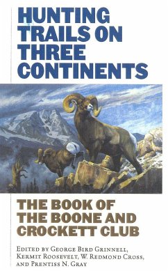 Hunting Trails on Three Continents - Grinnell, George Bird; Roosevelt, Kermit; Cross, Redmond W; Gray, Prentice N
