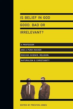 Is Belief in God Good, Bad or Irrelevant? - Jones, Preston
