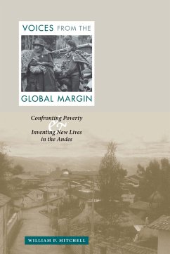 Voices from the Global Margin: Confronting Poverty and Inventing New Lives in the Andes - Mitchell, William P.