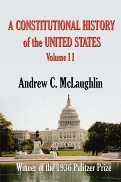 A Constitutional History of the United States: Volume II - McLaughlin, Andrew Cunningham