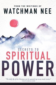 Secrets to Spiritual Power - Nee, Watchman