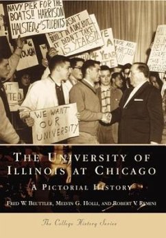 The University of Illinois at Chicago:: A Pictorial History - Beuttler, Fred W.; Holli, Melvin G.; Remini, Robert V.