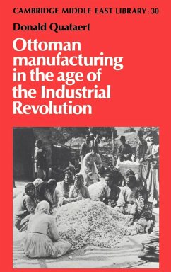 Ottoman Manufacturing in the Age of the Industrial Revolution - Quataert, Donald; Donald, Quataert