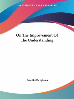 On The Improvement Of The Understanding - Spinoza, Benedict De