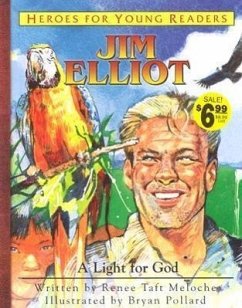 Jim Elliot a Light for God (Heroes for Young Readers) - Meloche, Renee Taft; Renee, Meloche