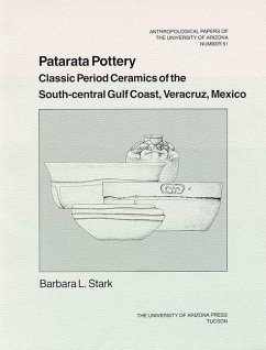 Patarata Pottery: Classic Period Ceramics of the South-Central Gulf Coast, Veracruz, Mexico Volume 51 - Stark, Barbara L.