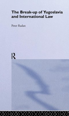 The Break-up of Yugoslavia and International Law - Radan, Peter