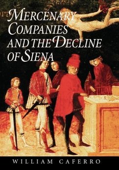 Mercenary Companies and the Decline of Siena - Caferro, William