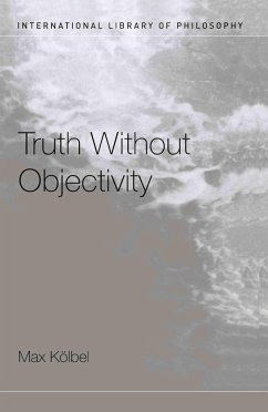 Truth Without Objectivity - Kölbel, Max