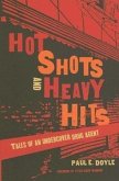 Hot Shots and Heavy Hits: Tales of an Undercover Drug Agent