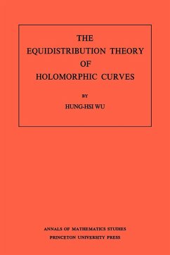 The Equidistribution Theory of Holomorphic Curves. (AM-64), Volume 64 - Wu, Hung-His