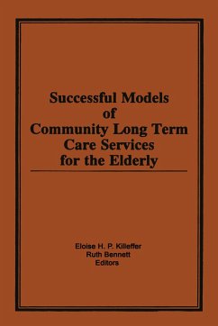 Successful Models of Community Long Term Care Services for the Elderly - Killeffer, Eloise H; Bennett, Ruth