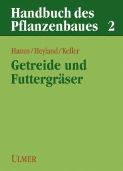 Getreide und Futtergräser / Handbuch des Pflanzenbaues Bd.2 - Hanus, Herbert; Heyland, Klaus-Ulrich; Keller, Ernst R.