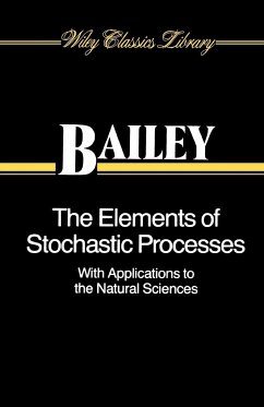 The Elements of Stochastic Processes with Applications to the Natural Sciences - Bailey, Norman T J