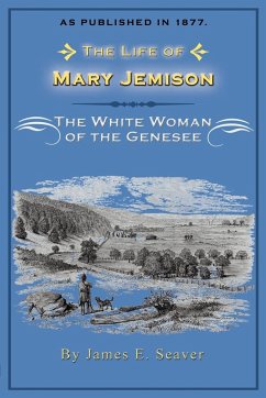 The Life of Mary Jemison: The White Woman of the Genesee - Seaver, James E.