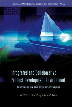 Integrated and Collaborative Product Development Environment: Technologies and Implementations - Nee, Andrew Yeh Ching; Li, Weidong; Ong, Soh Khim