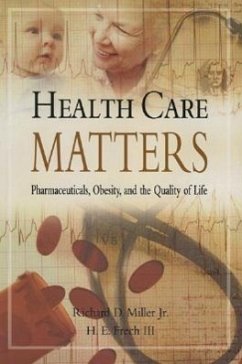 Health Care Matters: Pharmaceuticals, Obesity, and the Quality of Life - Miller, Richard D.; Frech, H. E.