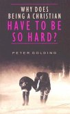 Why Does Being a Christian Have to Be So Hard?: Studies in Hebrews 12:1-13