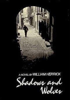 Shadows and Wolves: Novel - Herrick, William