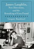 James Laughlin, New Directions Press, and the Remaking of Ezra Pound