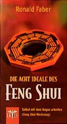 Die acht Ideale des Feng Shui - Faber, Ronald