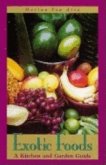 Exotic Foods: A Kitchen and Garden Guide