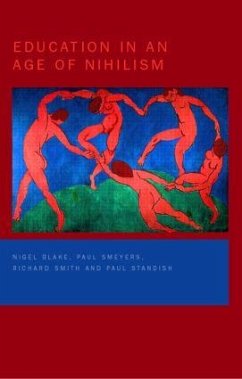 Education in an Age of Nihilism - Blake, Nigel; Smeyers, Paul; Smith, Richard