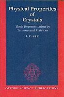 Physical Properties of Crystals: Their Representation by Tensors and Matrices - Nye, J. F.