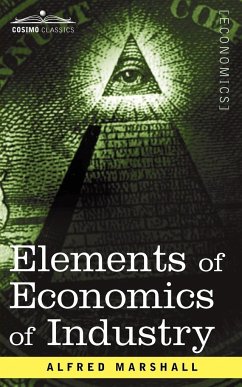Elements of Economics of Industry - Marshall, Alfred