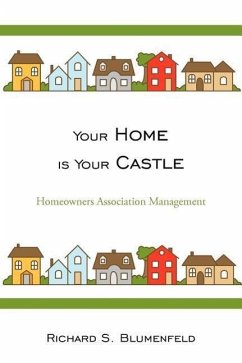 Your Home is Your Castle: Homeowners Association Management - Blumenfeld, Richard S.