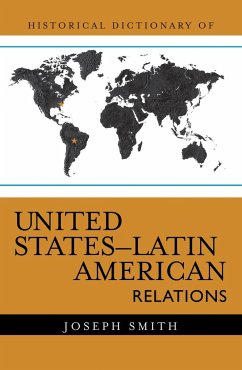 Historical Dictionary of United States - Latin American Relations - Smith, Joseph
