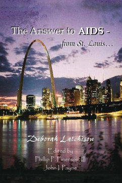 The Answer to AIDS - From St. Louis... - Latchison, Deborah