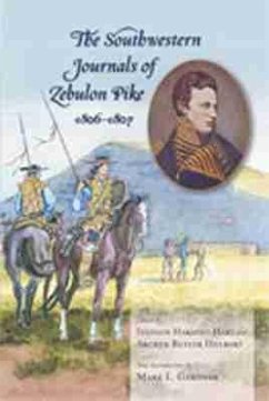 The Southwestern Journals of Zebulon Pike, 1806-1807 The Southwestern Journals of Zebulon Pike, 1806-1807