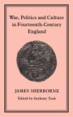 War, Politics and Culture in 14th-Century England War, Politics and Culture in 14th-Century England