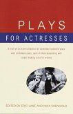 Plays for Actresses: A First-Of-Its-Kind Collection of Seventeen Splendid Plays with All-Female Casts, Each of Them Abounding with Career-M