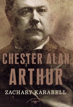 Chester Alan Arthur - Karabell, Zachary