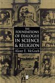 The Foundations of Dialogue in Science and Religion The Foundations of Dialogue in Science and Religion