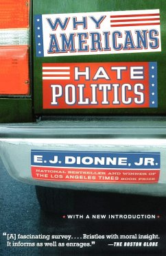 Why Americans Hate Politics - Dionne, E. J. Jr.