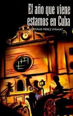 El Ano Que Viene Estamos En Cuba = Next Year in Cuba - Firmat, Gustavo Perez; Perez-Firmat, Gustavo