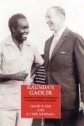 Kaunda's Gaoler: Memoirs of a District Officer in Northern Rhodesia and Zambia - Greenall, E. Cyril; Coe, David G.