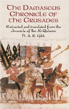 The Damascus Chronicle of the Crusades - Gibb, H A R; Ibn Al-Qalanisi, Abu YA'la Hamzah Ib