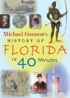 Michael Gannon's History of Florida in 40 Minutes [With CD] - Gannon, Michael