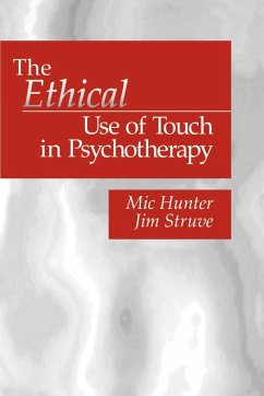 The Ethical Use of Touch in Psychotherapy - Hunter, Michael G.; Struve, Jim