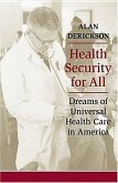 Health Security for All: Dreams of Universal Health Care in America