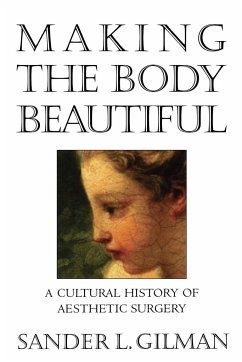 Making the Body Beautiful - Gilman, Sander L.