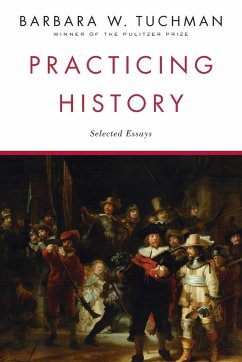 Practicing History - Tuchman, Barbara W.