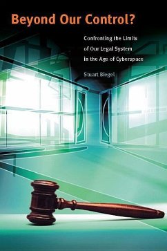 Beyond Our Control?: Confronting the Limits of Our Legal System in the Age of Cyberspace - Biegler, Stuart