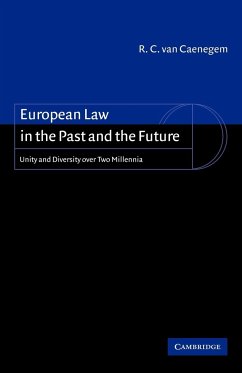 European Law in the Past and the Future - Caenegem, R. C.; Caenegem, R. C. Van; R. C., Caenegem